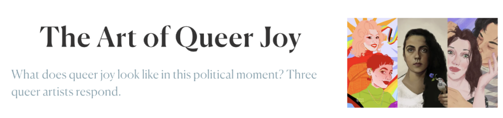 Three different works of art by queer artists featuring different representations of queer folks.